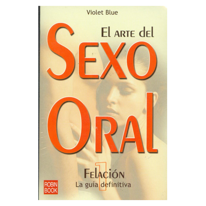 EL ARTE DEL SEXO ORAL. FELACIÓN, LA GUÍA DEFINITIVA