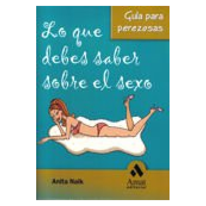 LO QUE DEBES SABER SOBRE EL SEXO