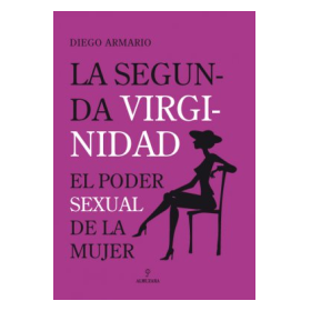 LA SEGUNDA VIRGINIDAD. EL PODER DE LA MUJER MADURA