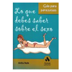 LO QUE DEBES SABER SOBRE EL SEXO