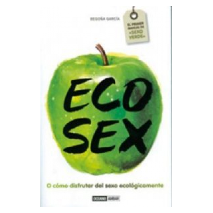 ECO SEX, O CÓMO DISFRUTAR DEL SEXO ECOLÓGICAMENTE